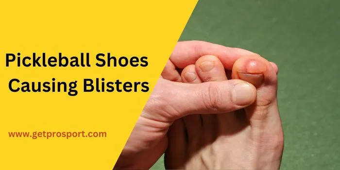 Pickleball Shoes Causing Blisters