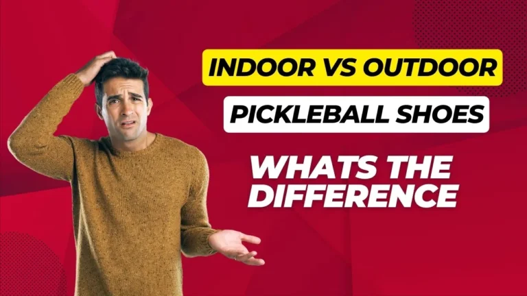 Indoor vs. Outdoor Pickleball Shoes: Choosing What’s Best for You
