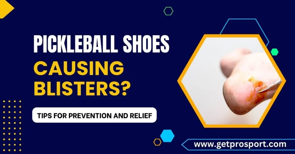 Pickleball Shoes Causing Blisters Tips for Prevention and Relief